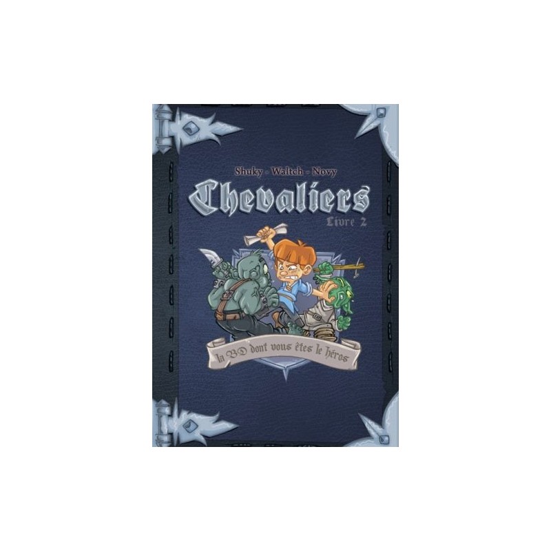Chevaliers - La BD dont vous êtes le héros - Tome 2 un jeu Makaka Editions