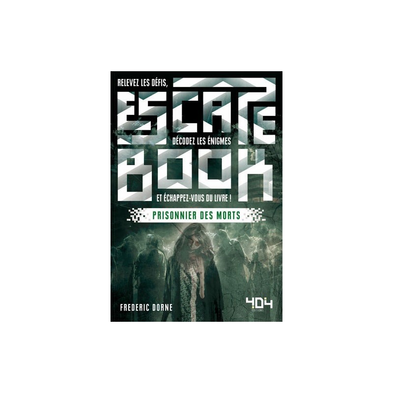 Escape Book - Prisonnier des Morts un jeu 404 éditions Escape Book - Prisonnier des Morts un jeu 404 éditions