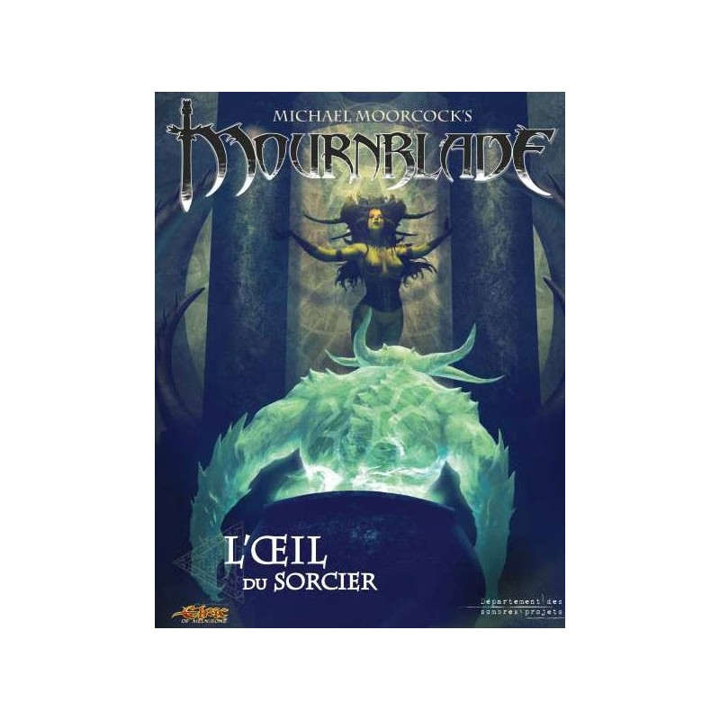 Mournblade - L'úil du sorcier un jeu Département des sombres projets Mournblade - L'úil du sorcier un jeu Département des sombres projets