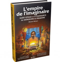 L'Empire de l'Imaginaire - Gary Gygax et la Naissance de Dungeons & Dragons - Version rigide