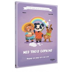 La BD dont vous êtes le petit héros - Mes Trois Copains - Voyage au pays Arc-en-ciel